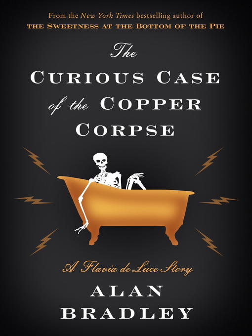 Title details for The Curious Case of the Copper Corpse by Alan Bradley - Available